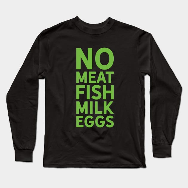 Go Vegan No Meat Fish Milk or Eggs Long Sleeve T-Shirt by Hixon House